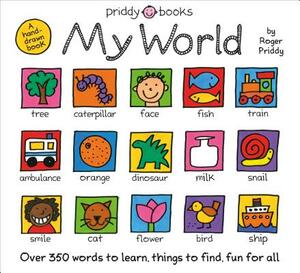 My World: A Hand-Drawn Book with 350 Words to Learn, Things to Count, Lots to Find by Roger Priddy