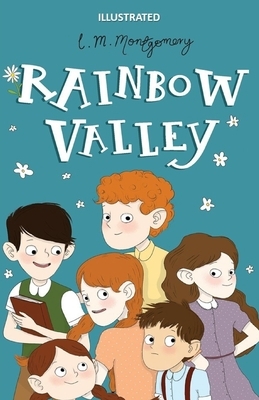 Rainbow Valley Illustrated by L.M. Montgomery