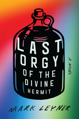 Last Orgy of the Divine Hermit by Mark Leyner