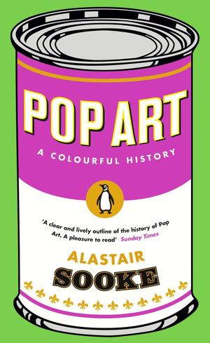 Pop Art: A Colourful History by Alastair Sooke