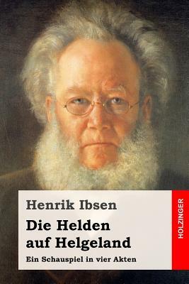 Die Helden auf Helgeland: Ein Schauspiel in vier Akten by Henrik Ibsen