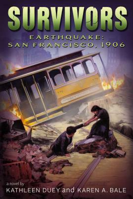 Earthquake: San Francisco, 1906 by Karen A. Bale, Kathleen Duey