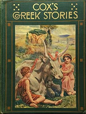 Cox's Greek Stories : Selected from Tales of the Gods and Heroes by Inness Fripp, George William Cox