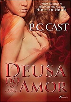 Deusa do Amor by P.C. Cast