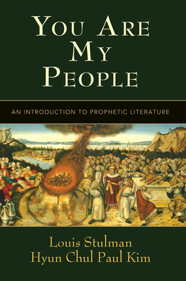 You Are My People: An Introduction to Prophetic Literature by Hyun Chul Kim, Louis Stulman