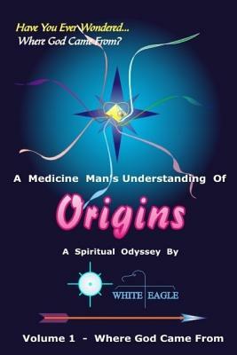 Origins - 1: The Very Beginning by White Eagle