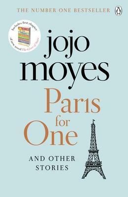 Paris for One and Other Stories: Discover the author of Me Before You, the love story that captured a million hearts by Jojo Moyes