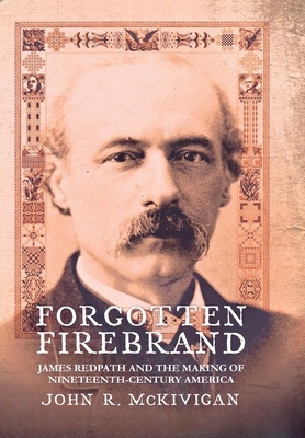 Forgotten Firebrand by John R. McKivigan