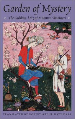 Garden of Mystery: The Gulshan-I Raz of Mahmud Shabistari by Mahmud Shabistari