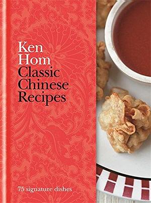 Classic Chinese Recipes by Ken Hom