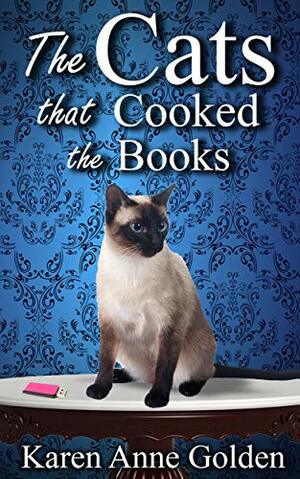 The Cats that Cooked the Books by Karen Anne Golden