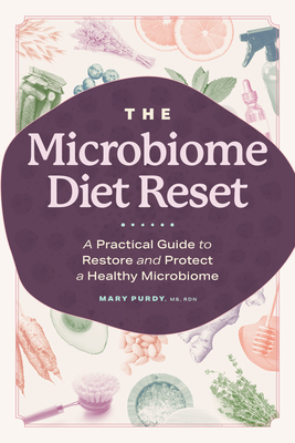 The Microbiome Diet Reset: A Practical Guide to Restore and Protect a Healthy Microbiome by Mary Purdy