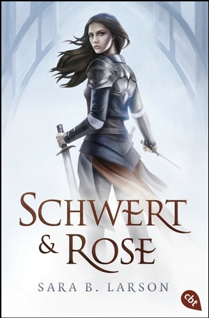 Schwert und Rose by Sara B. Larson