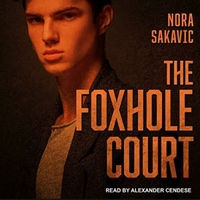 The Foxhole Court by Nora Sakavic