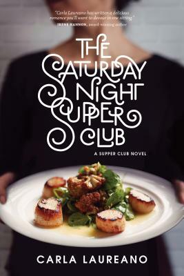 The Saturday Night Supper Club by Carla Laureano