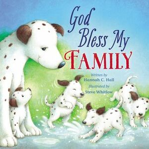 God Bless My Family by Steve Whitlow, Hannah C. Hall