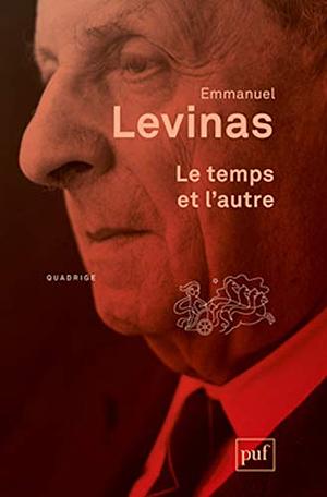 Le temps et l'autre by Emmanuel Levinas, Emmanuel Levinas