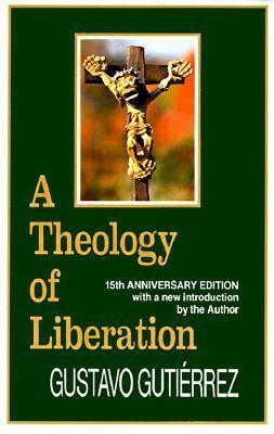 A Theology of Liberation by Gustavo Gutiérrez