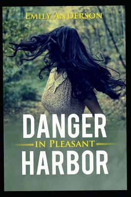 Danger in Pleasant Harbor by Emily Anderson