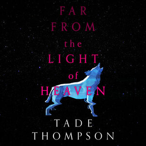 Far from the Light of Heaven by Tade Thompson