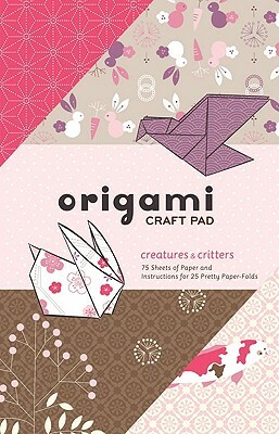 Origami Craft Pad: Creatures and Critters by Randy Stratton