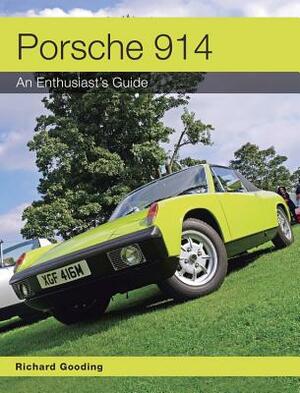 Porsche 914: An Enthusiast's Guide by Richard Gooding