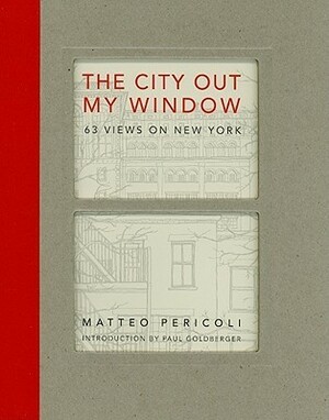 The City Out My Window: 63 Views on New York by Matteo Pericoli