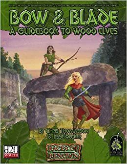 Bow & Blade: A Guidebook to Wood Elves by Chris Thomasson, Elizabeth Danforth