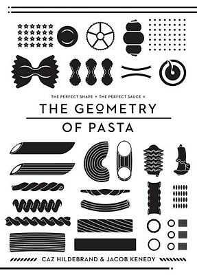 The Geometry of Pasta by Caz Hildebrand, Jacob Kenedy