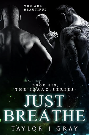 Just Breath by Taylor J. Gray