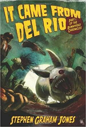 It Came From Del Rio by Stephen Graham Jones