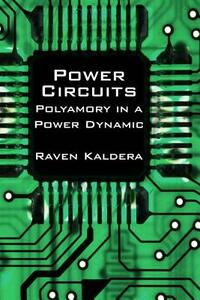 Power Circuits: Polyamory in a Power Dynamic by Raven Kaldera