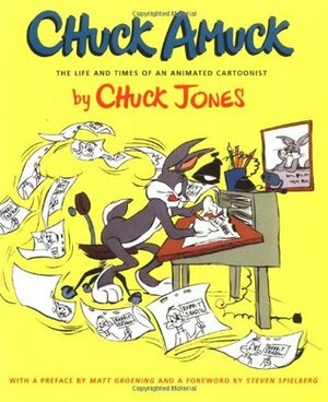 Chuck Amuck: The Life and Time of an Animated Cartoonist by Matt Groening, Chuck Jones, Steven Spielberg