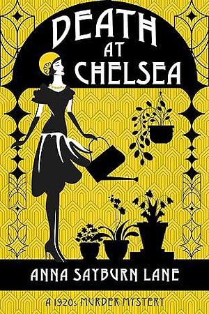 Death At Chelsea: A 1920s murder mystery by Anna Sayburn Lane, Anna Sayburn Lane