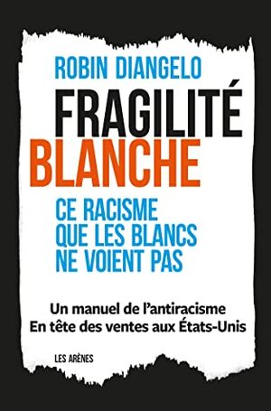 Fragilité blanche by Robin DiAngelo