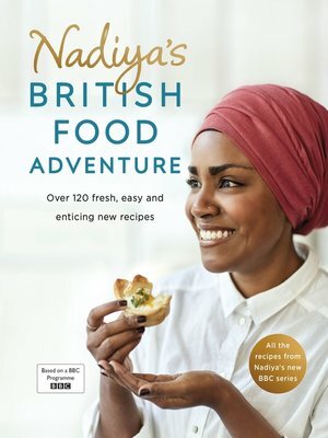 Nadiya's British Food Adventure: Beautiful British recipes with a twist by Nadiya Hussain