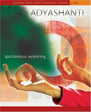 Spontaneous Awakening by Adyashanti