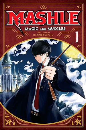 Mashle: Magic and Muscles, Vol. 1: Mash Burnedead and the Body of the Gods by Hajime Kōmoto, Hajime Kōmoto