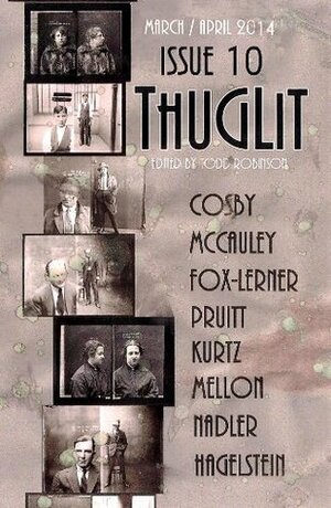 Thuglit Issue 10 by Eryk Pruitt, Terrence P. McCauley, S.A. Cosby, Ed Hagelstein, Mark Mellon, Ben Nadler, Ed Kurtz, Aaron Fox-Lerner, Todd Robinson