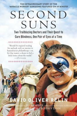 Second Suns: Two Trailblazing Doctors and Their Quest to Cure Blindness, One Pair of Eyes at a Time by David Oliver Relin
