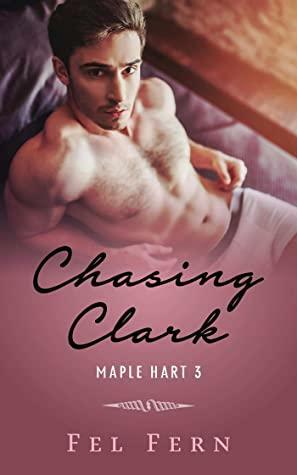 Chasing Clark by Fel Fern