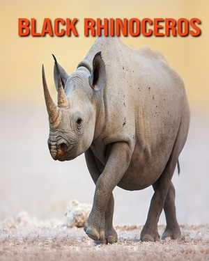 Black Rhinoceros: Learn About Black Rhinoceros and Enjoy Colorful Pictures by Diane Jackson