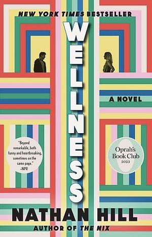 Wellness: A novel by Nathan Hill