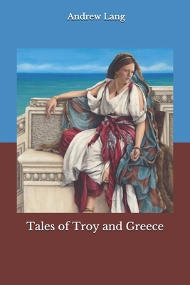 Tales of Troy and Greece by Andrew Lang