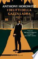 I delitti della gazza ladra (Nero Rizzoli) by Anthony Horowitz