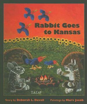 Rabbit Goes to Kansas by Deborah L. Duvall