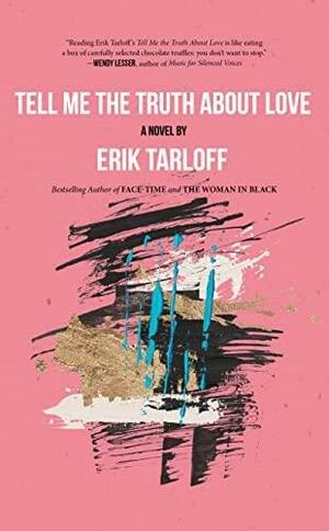 Tell Me the Truth about Love by Erik Tarloff