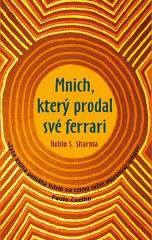 Mnich, který prodal své ferrari by Robin S. Sharma