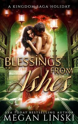 Blessings from Ashes: A Kingdom Saga Holiday by Megan Linski