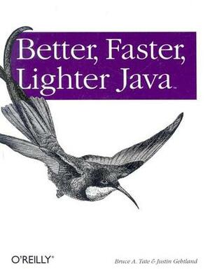 Better, Faster, Lighter Java by Bruce A. Tate, Justin Gehtland